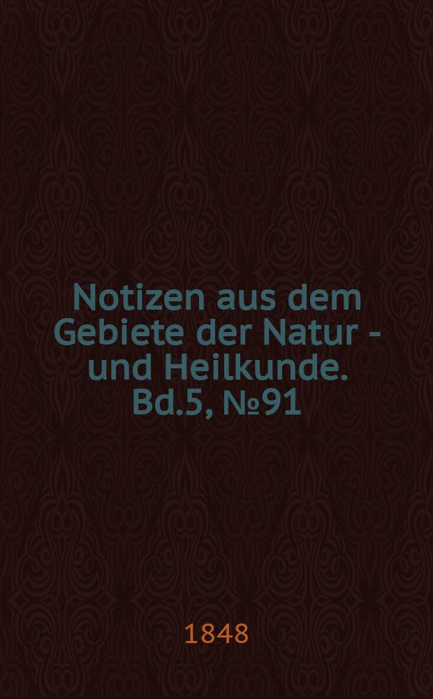 Notizen aus dem Gebiete der Natur - und Heilkunde. Bd.5, №91
