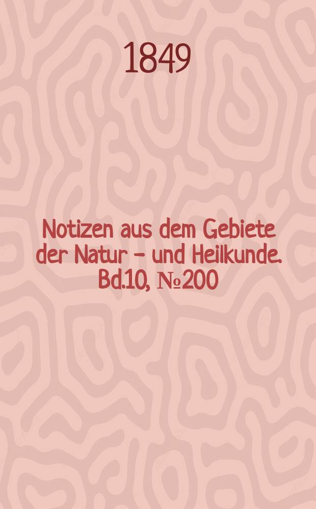 Notizen aus dem Gebiete der Natur - und Heilkunde. Bd.10, №200