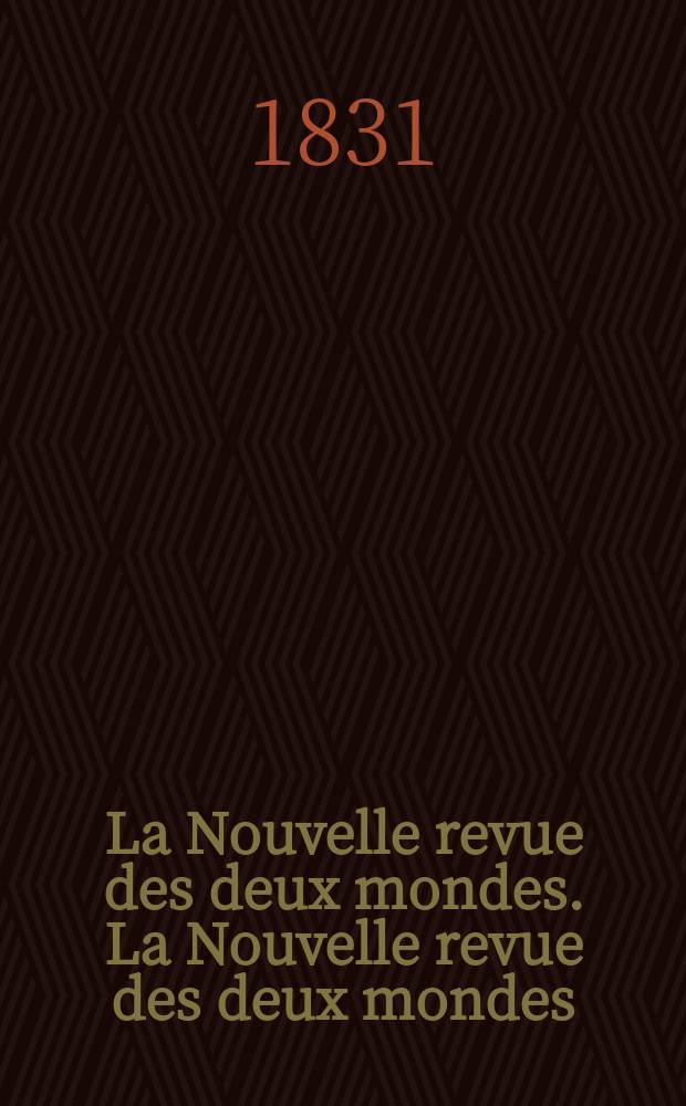 La Nouvelle revue des deux mondes. La Nouvelle revue des deux mondes
