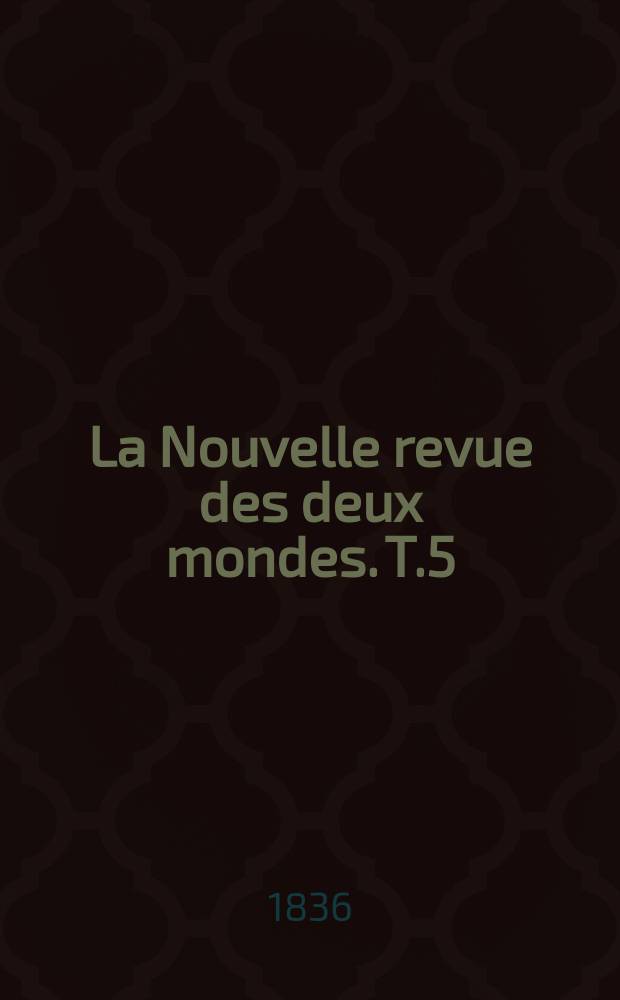 La Nouvelle revue des deux mondes. T.5