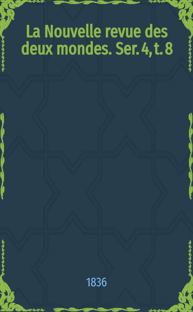 La Nouvelle revue des deux mondes. Ser. 4, t. 8