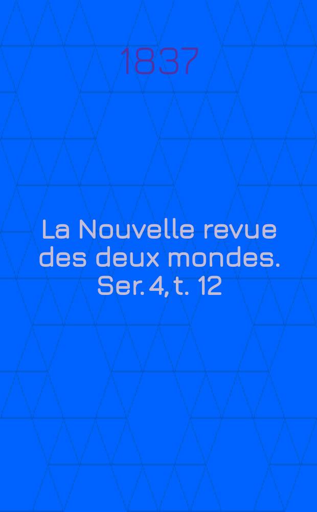 La Nouvelle revue des deux mondes. Ser. 4, t. 12
