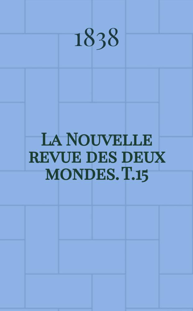 La Nouvelle revue des deux mondes. T.15