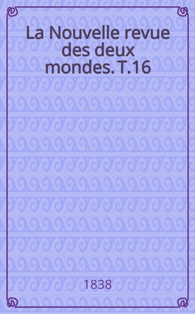 La Nouvelle revue des deux mondes. T.16