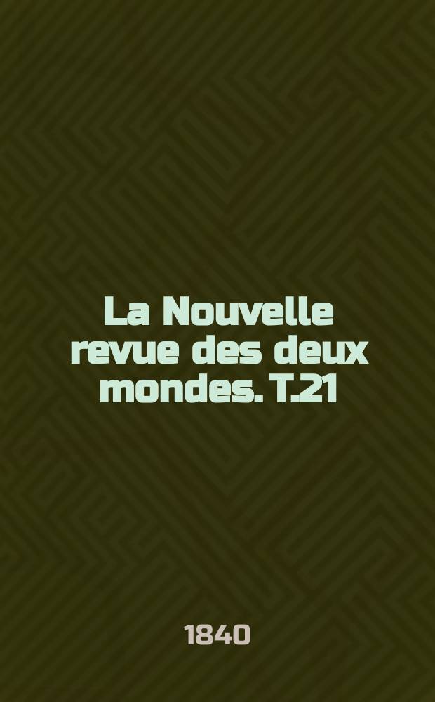 La Nouvelle revue des deux mondes. T.21
