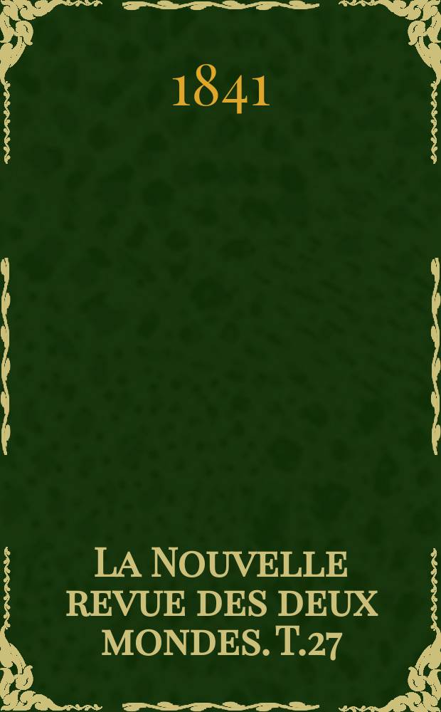 La Nouvelle revue des deux mondes. T.27