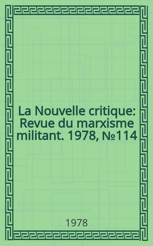 La Nouvelle critique : Revue du marxisme militant. 1978, №114(295)