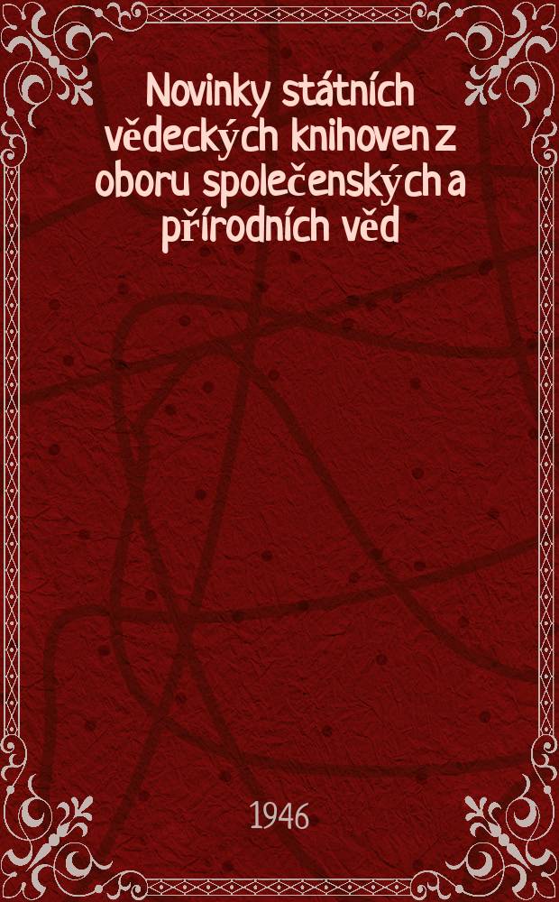 Novinky státních vědeckých knihoven z oboru společenských a přírodních věd : Vyd. Univ. knihovna