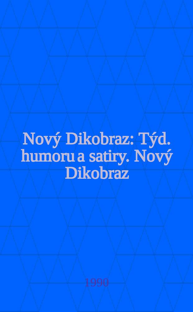 Nový Dikobraz : Týd. humoru a satiry. Nový Dikobraz
