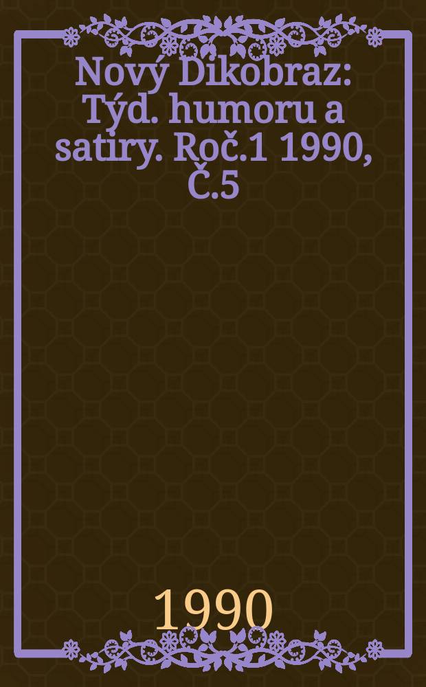 Nový Dikobraz : Týd. humoru a satiry. Roč.1 1990, Č.5