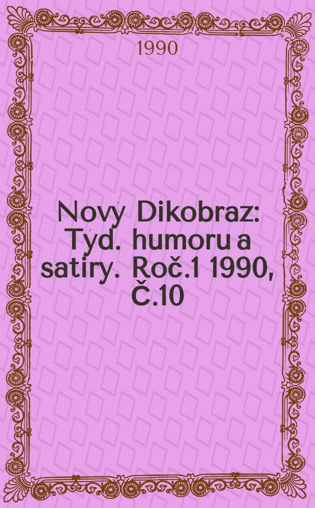 Nový Dikobraz : Týd. humoru a satiry. Roč.1 1990, Č.10