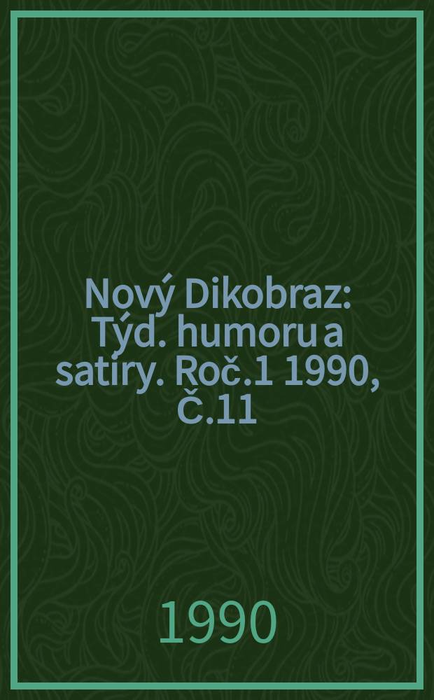 Nový Dikobraz : Týd. humoru a satiry. Roč.1 1990, Č.11