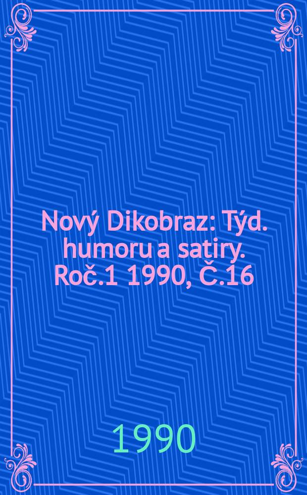 Nový Dikobraz : Týd. humoru a satiry. Roč.1 1990, Č.16