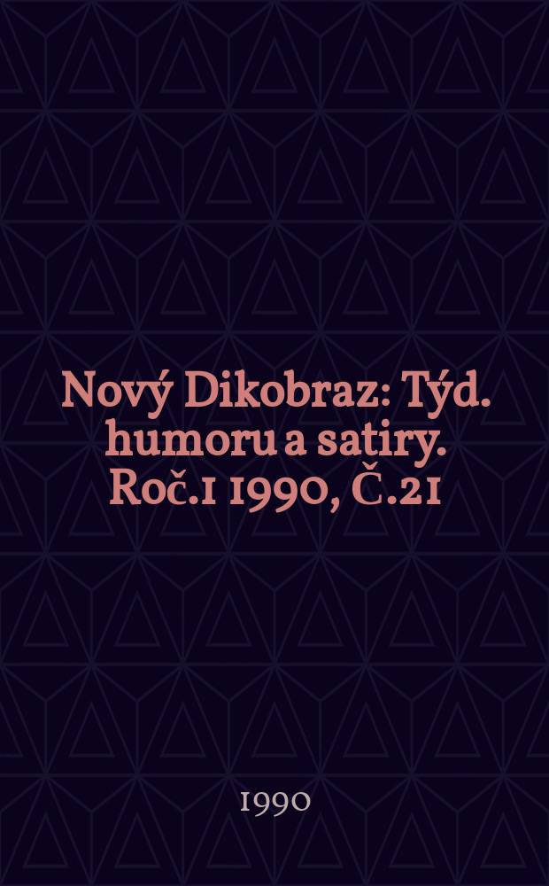 Nový Dikobraz : Týd. humoru a satiry. Roč.1 1990, Č.21