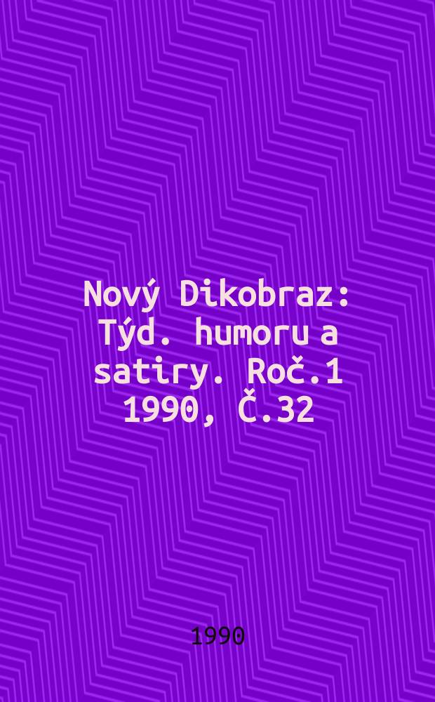 Nový Dikobraz : Týd. humoru a satiry. Roč.1 1990, Č.32