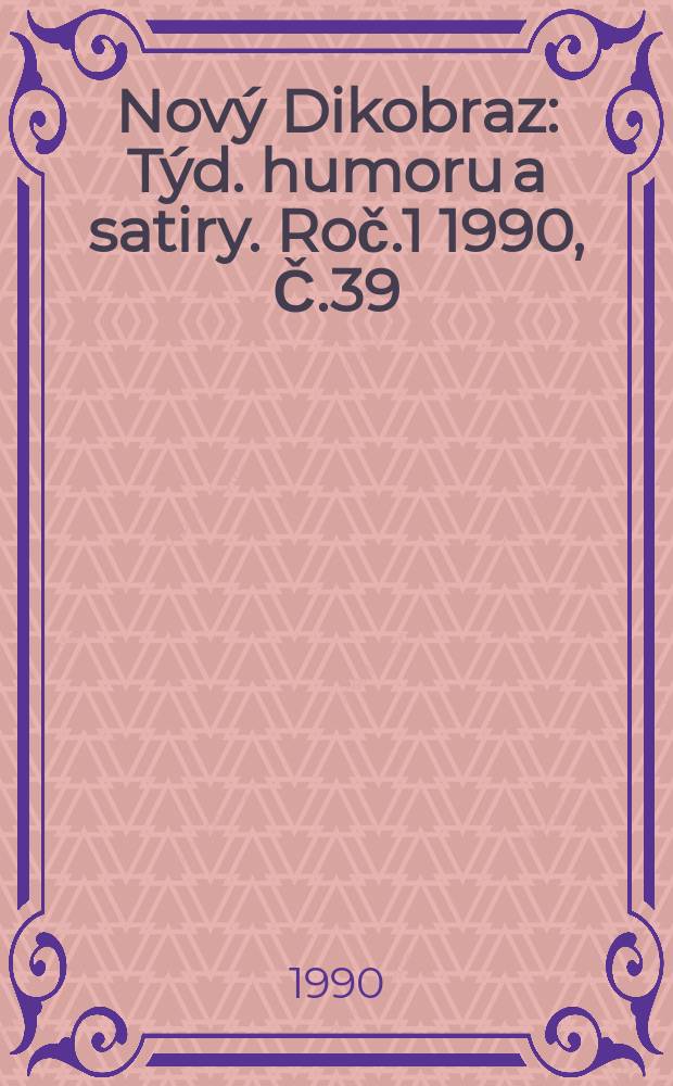 Nový Dikobraz : Týd. humoru a satiry. Roč.1 1990, Č.39
