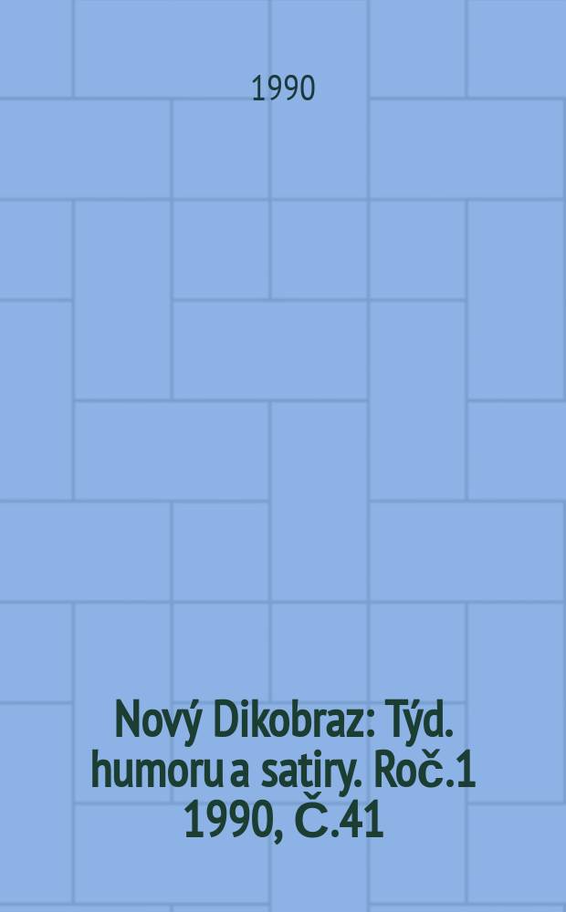 Nový Dikobraz : Týd. humoru a satiry. Roč.1 1990, Č.41