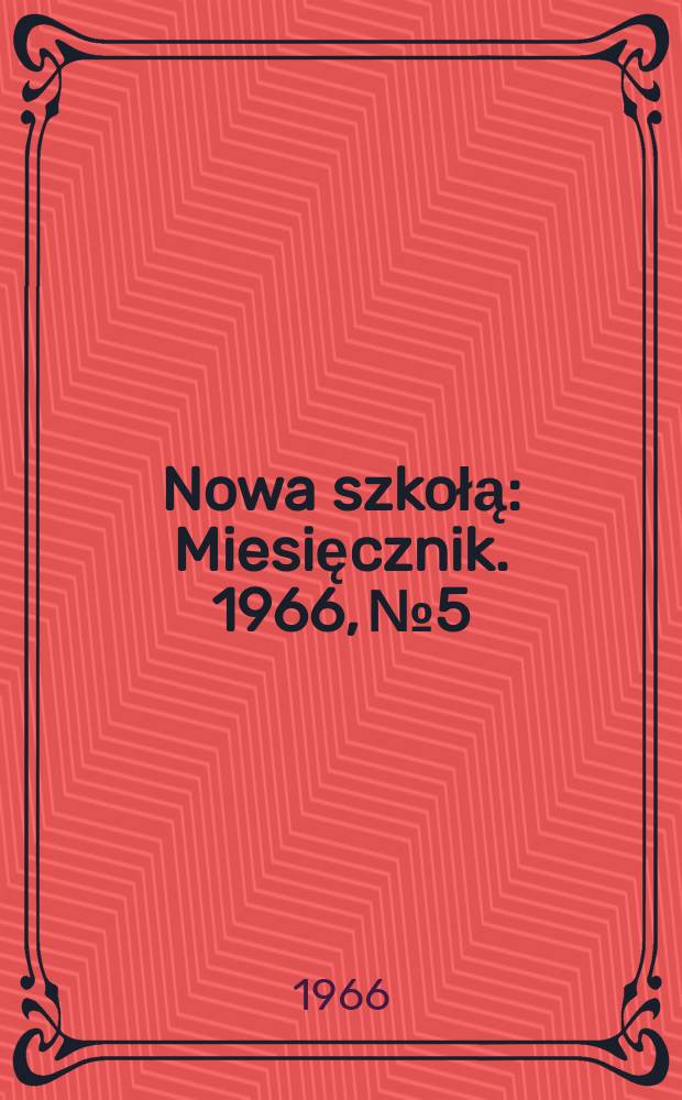Nowa szkołą : Miesięcznik. 1966, №5