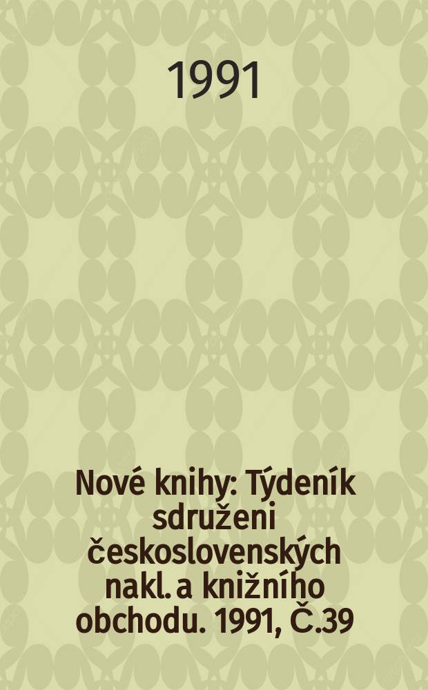 Nové knihy : Týdeník sdruženi československých nakl. a knižního obchodu. 1991, Č.39