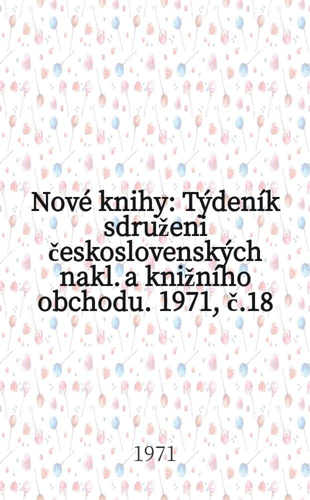 Nové knihy : Týdeník sdruženi československých nakl. a knižního obchodu. 1971, č.18