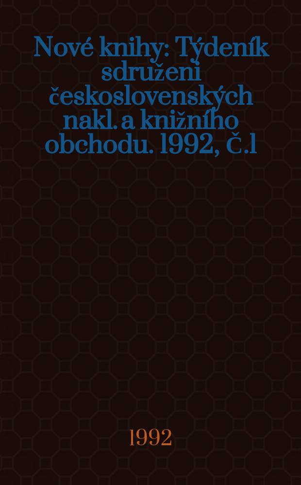 Nové knihy : Týdeník sdruženi československých nakl. a knižního obchodu. 1992, Č.1