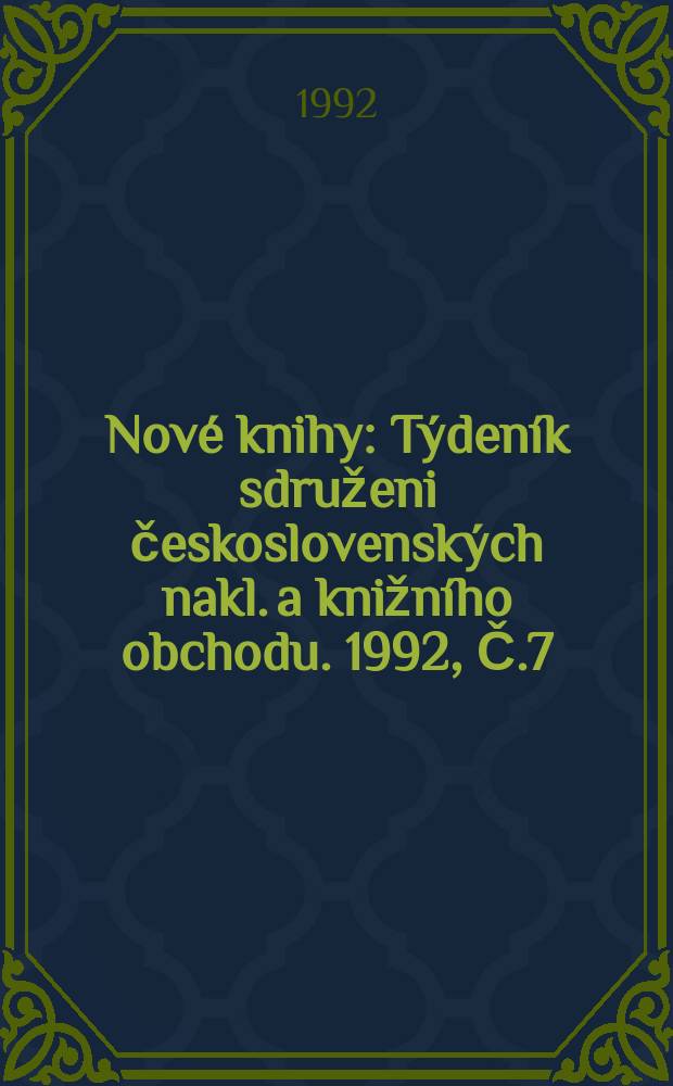 Nové knihy : Týdeník sdruženi československých nakl. a knižního obchodu. 1992, Č.7