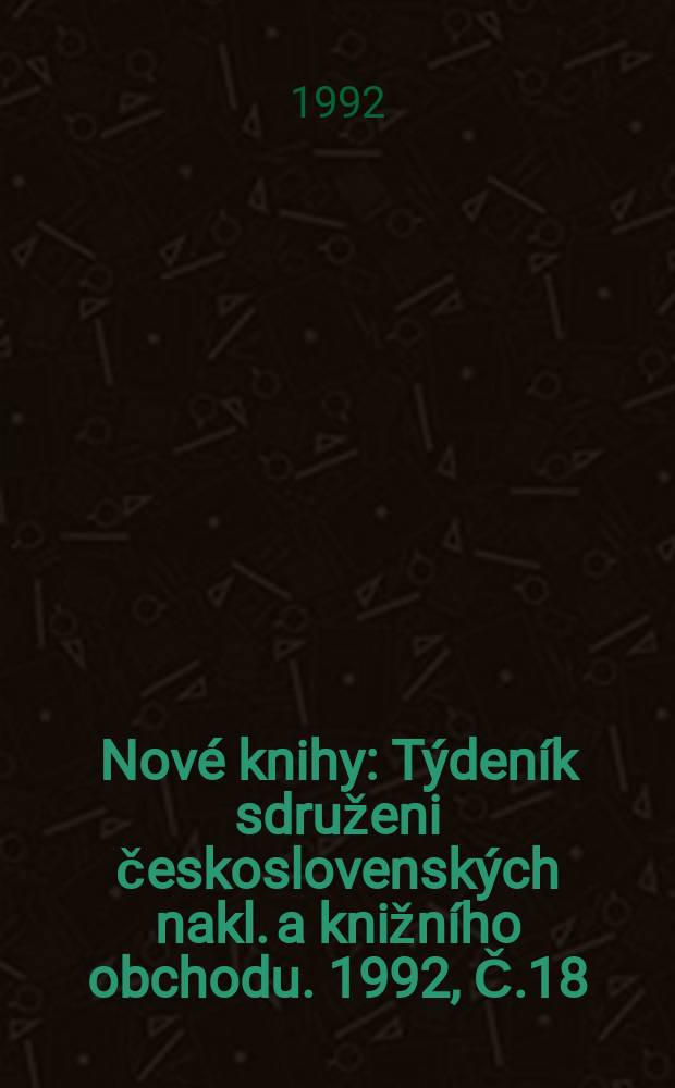 Nové knihy : Týdeník sdruženi československých nakl. a knižního obchodu. 1992, Č.18