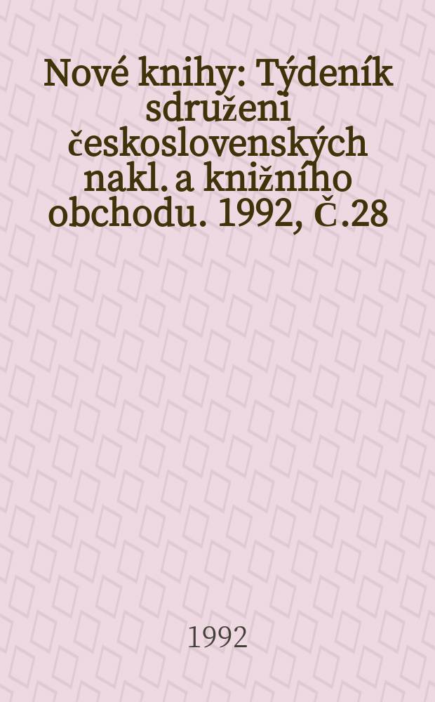 Nové knihy : Týdeník sdruženi československých nakl. a knižního obchodu. 1992, Č.28