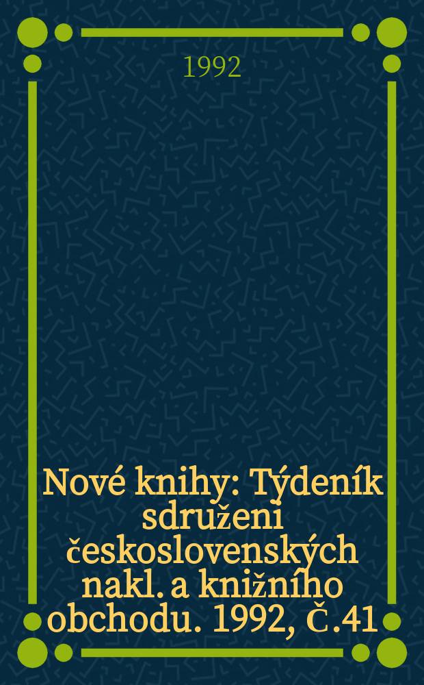 Nové knihy : Týdeník sdruženi československých nakl. a knižního obchodu. 1992, Č.41