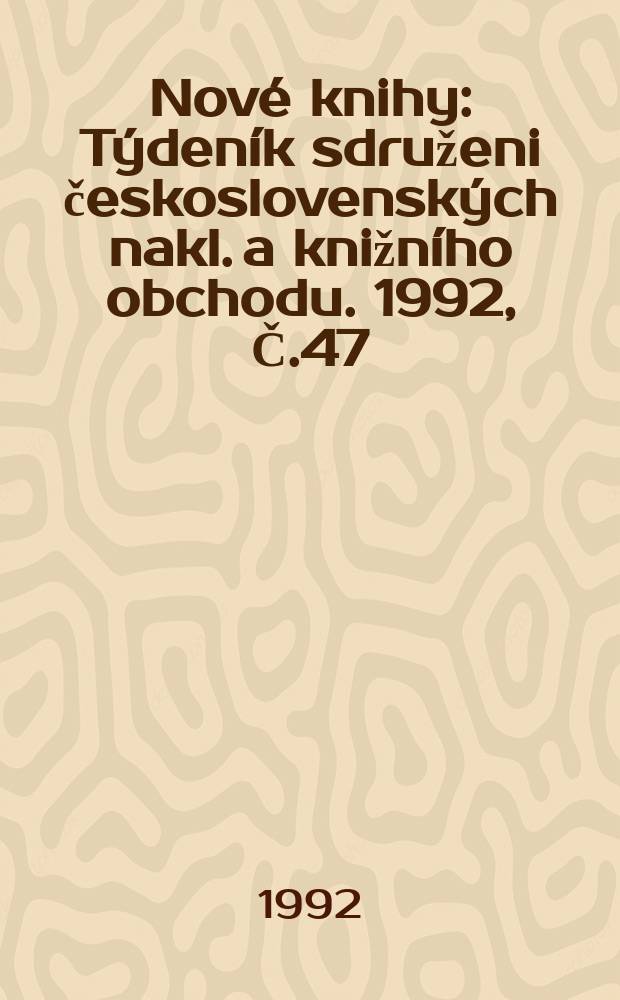 Nové knihy : Týdeník sdruženi československých nakl. a knižního obchodu. 1992, Č.47