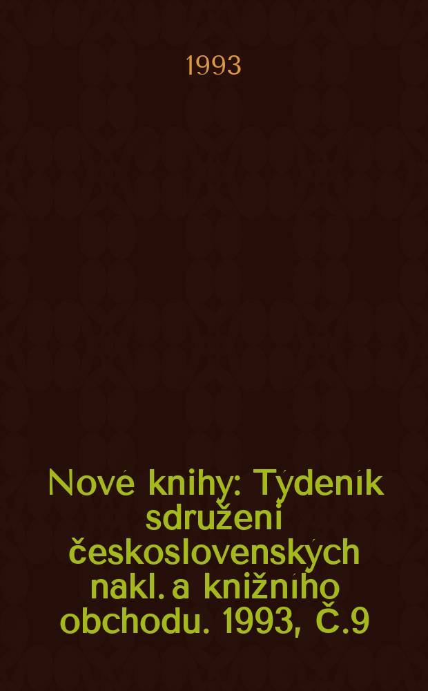 Nové knihy : Týdeník sdruženi československých nakl. a knižního obchodu. 1993, Č.9