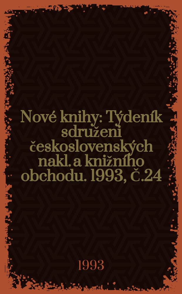 Nové knihy : Týdeník sdruženi československých nakl. a knižního obchodu. 1993, Č.24