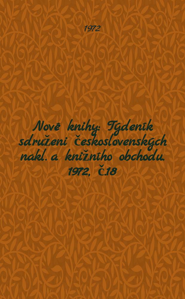 Nové knihy : Týdeník sdruženi československých nakl. a knižního obchodu. 1972, č.18