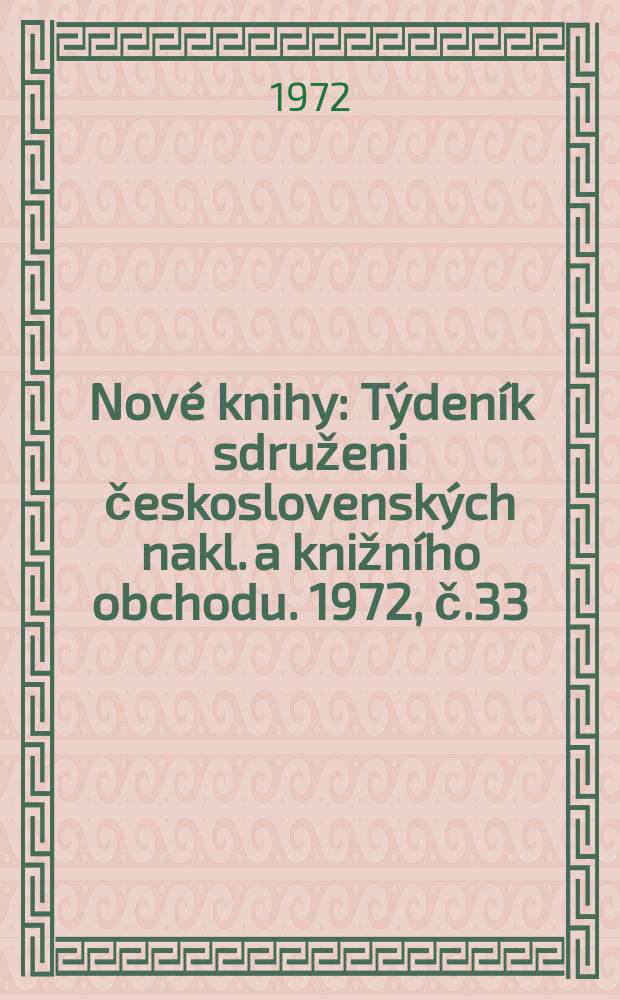 Nové knihy : Týdeník sdruženi československých nakl. a knižního obchodu. 1972, č.33