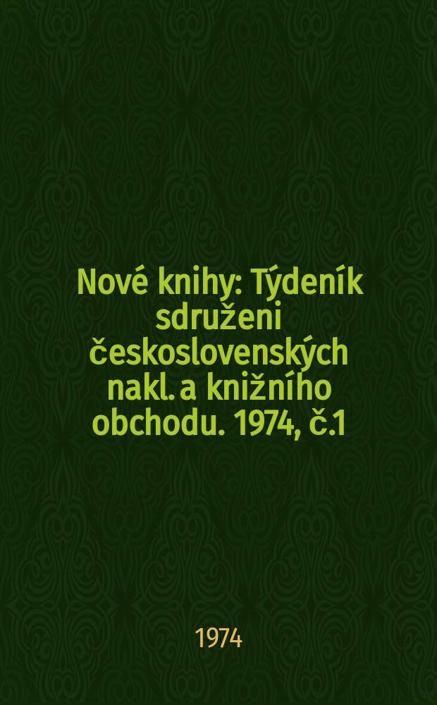 Nové knihy : Týdeník sdruženi československých nakl. a knižního obchodu. 1974, č.1/2