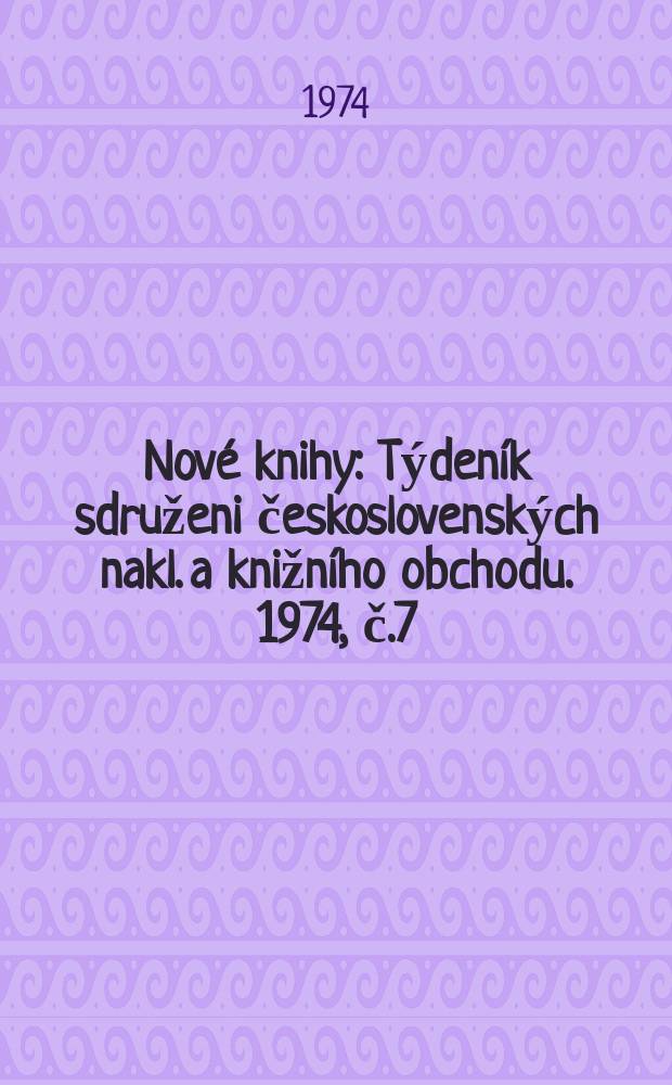 Nové knihy : Týdeník sdruženi československých nakl. a knižního obchodu. 1974, č.7/8