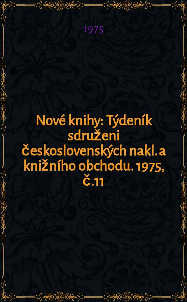 Nové knihy : Týdeník sdruženi československých nakl. a knižního obchodu. 1975, č.11/12
