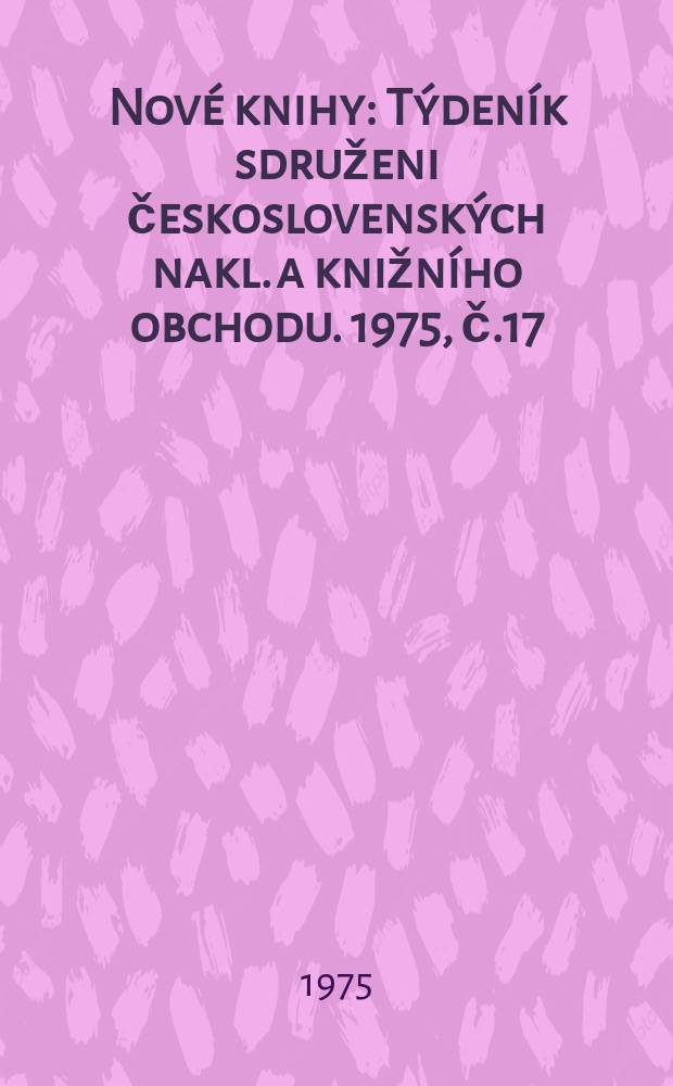 Nové knihy : Týdeník sdruženi československých nakl. a knižního obchodu. 1975, č.17/18