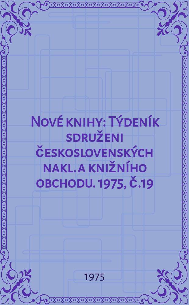 Nové knihy : Týdeník sdruženi československých nakl. a knižního obchodu. 1975, č.19/20
