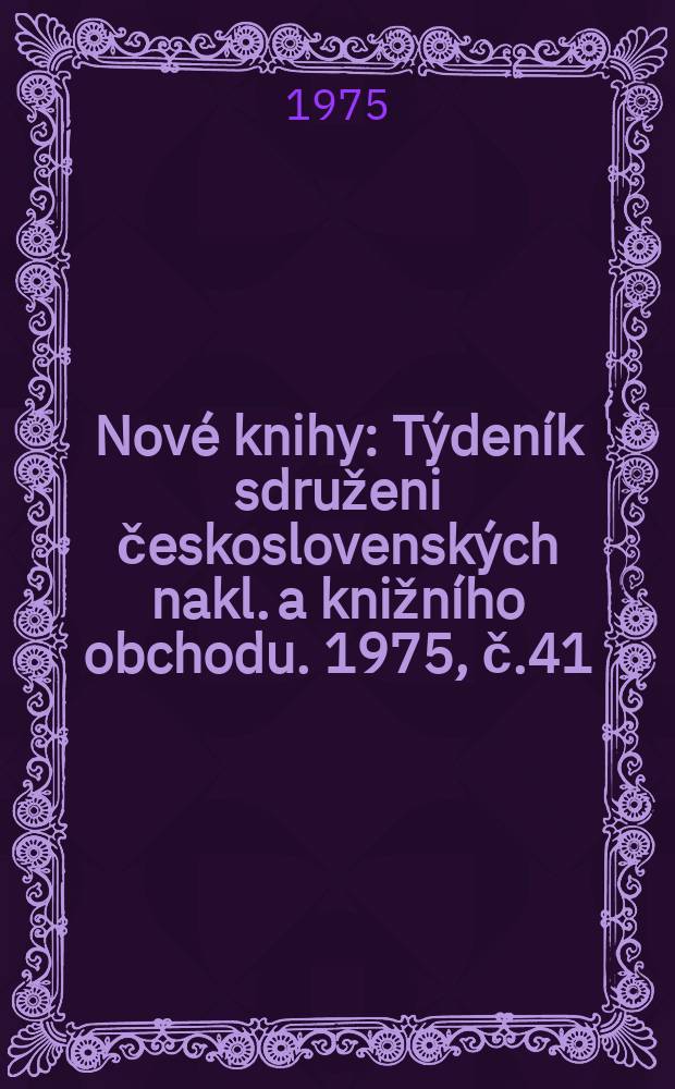 Nové knihy : Týdeník sdruženi československých nakl. a knižního obchodu. 1975, č.41/42
