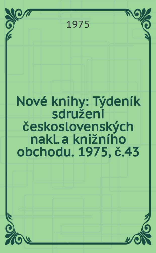 Nové knihy : Týdeník sdruženi československých nakl. a knižního obchodu. 1975, č.43/44