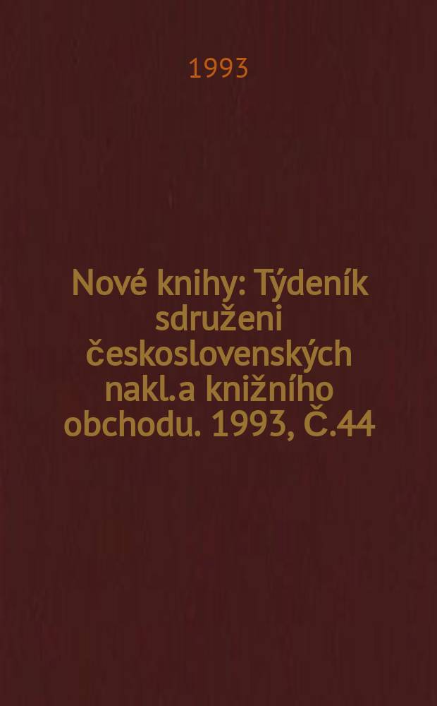 Nové knihy : Týdeník sdruženi československých nakl. a knižního obchodu. 1993, Č.44