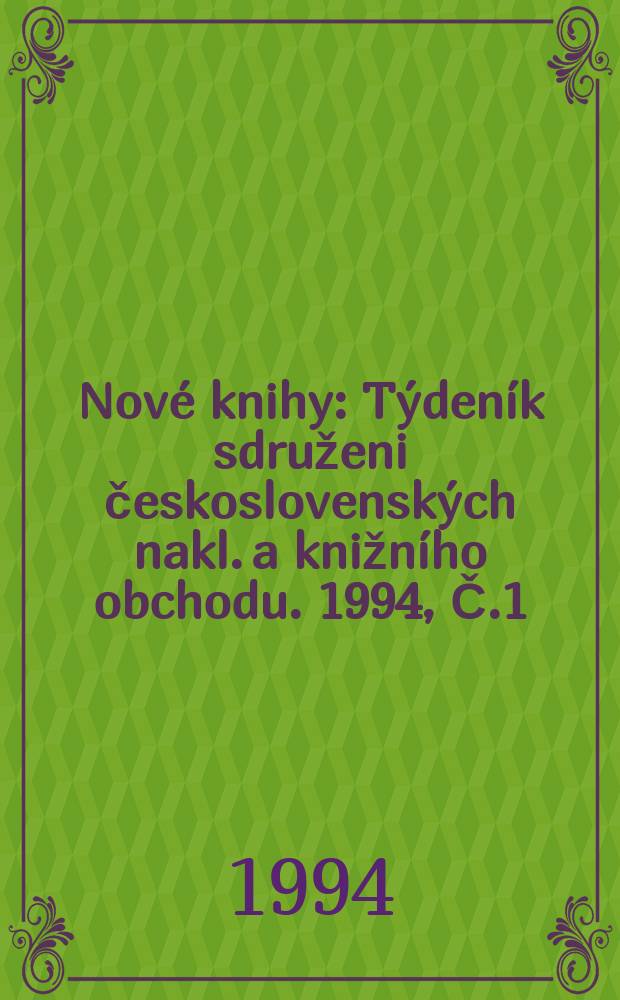 Nové knihy : Týdeník sdruženi československých nakl. a knižního obchodu. 1994, Č.1