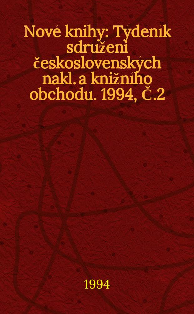 Nové knihy : Týdeník sdruženi československých nakl. a knižního obchodu. 1994, Č.2