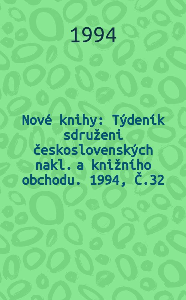 Nové knihy : Týdeník sdruženi československých nakl. a knižního obchodu. 1994, Č.32