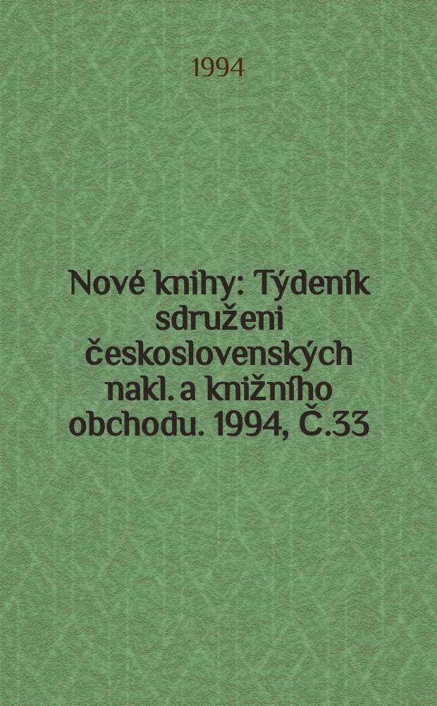 Nové knihy : Týdeník sdruženi československých nakl. a knižního obchodu. 1994, Č.33