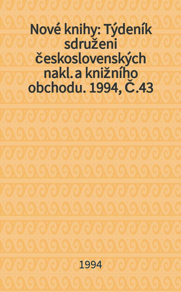 Nové knihy : Týdeník sdruženi československých nakl. a knižního obchodu. 1994, Č.43