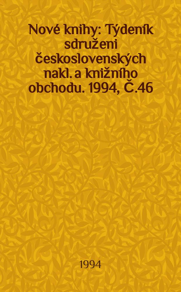 Nové knihy : Týdeník sdruženi československých nakl. a knižního obchodu. 1994, Č.46