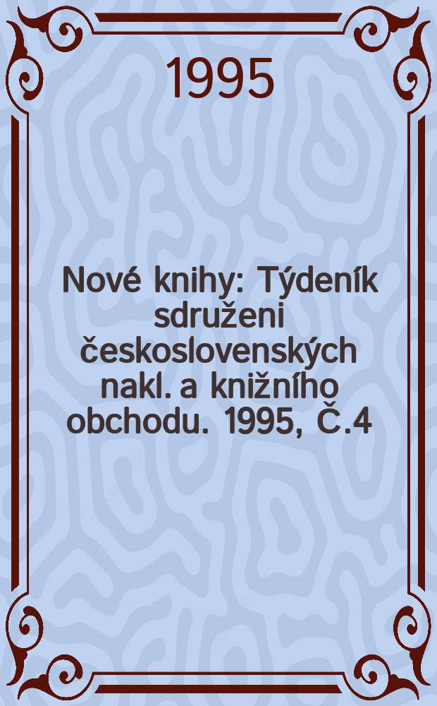 Nové knihy : Týdeník sdruženi československých nakl. a knižního obchodu. 1995, Č.4