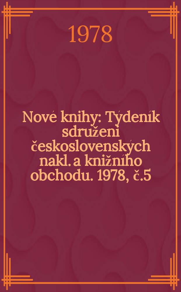 Nové knihy : Týdeník sdruženi československých nakl. a knižního obchodu. 1978, č.5